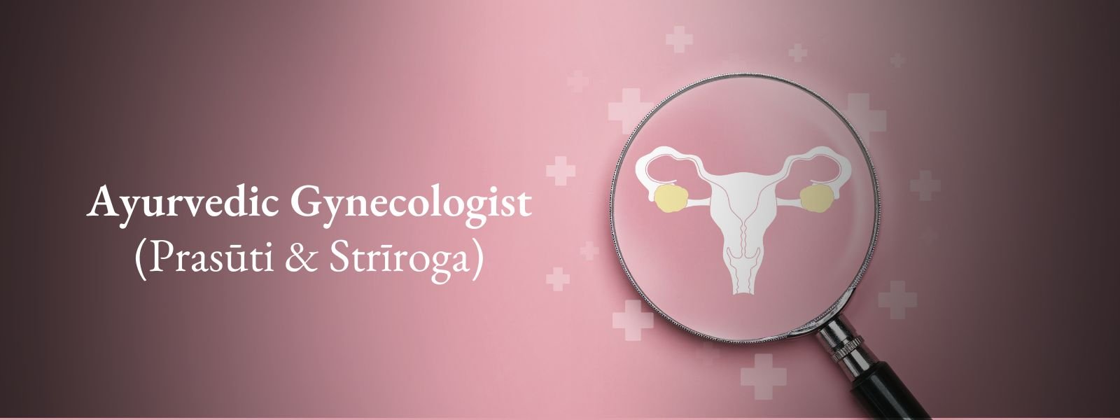 Ayurvedic gynecology banner with a uterus diagram under a magnifying glass on a pink gradient background.